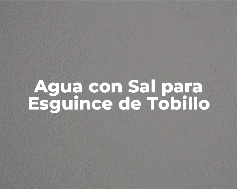 Agua con Sal para Esguince de Tobillo