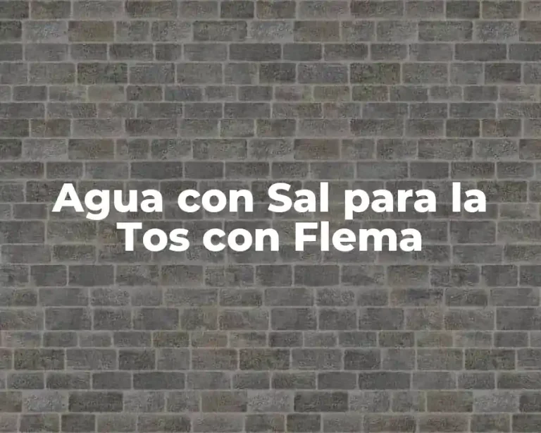 Agua con Sal para la Tos con Flema