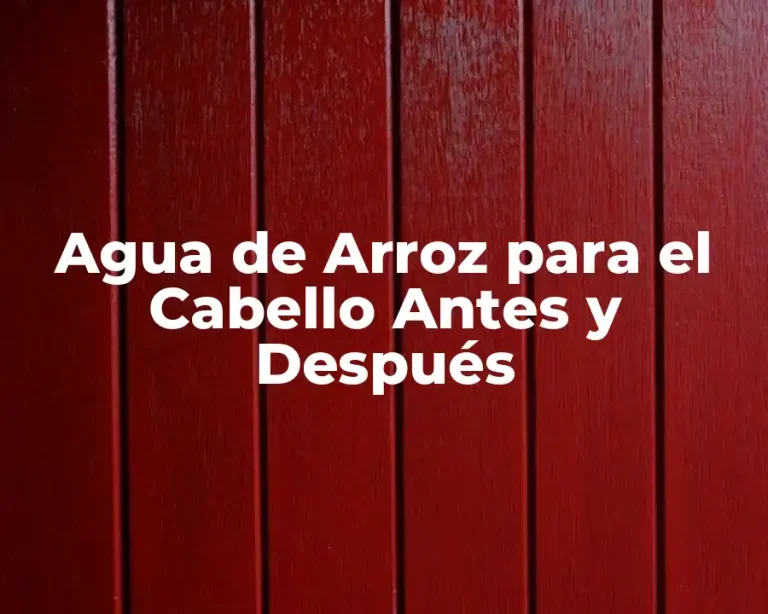 Agua de Arroz para el Cabello Antes y Después