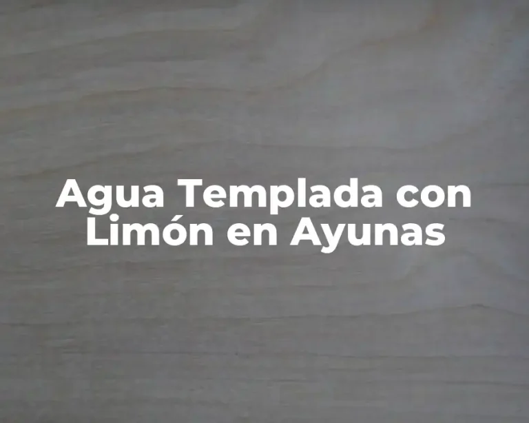 Agua Templada con Limón en Ayunas