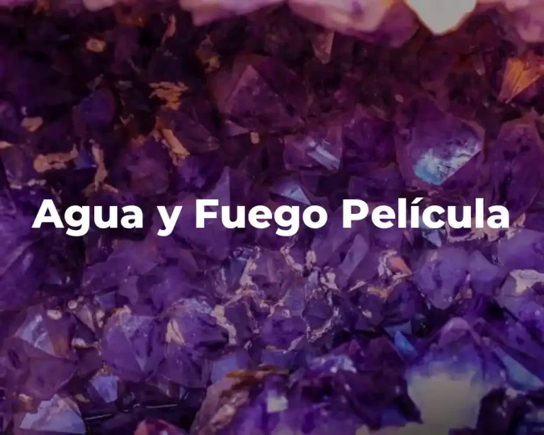 Agua y Fuego Película