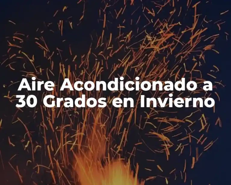 Aire Acondicionado a 30 Grados en Invierno