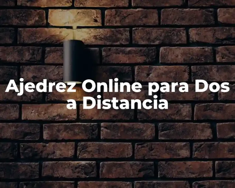 Ajedrez Online para Dos a Distancia