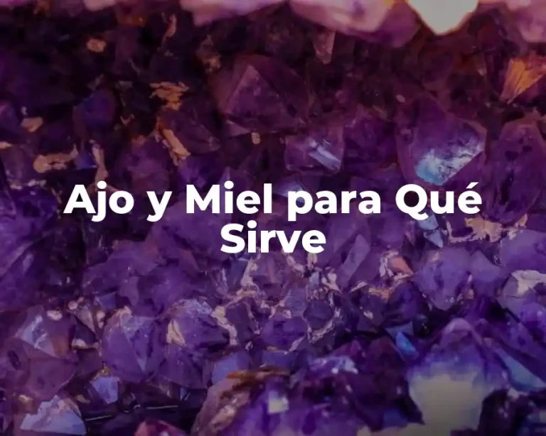 Ajo y Miel para Qué Sirve