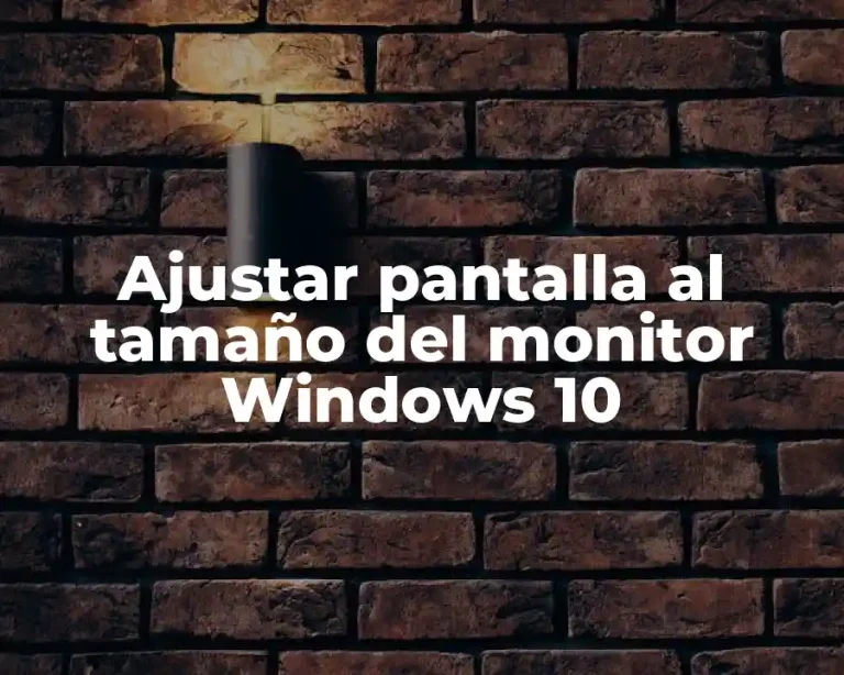 Ajustar pantalla al tamaño del monitor Windows 10
