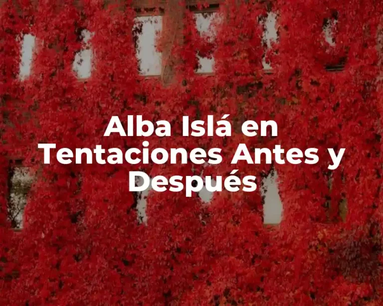 Alba Islá en Tentaciones Antes y Después