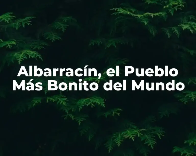 Albarracín, el Pueblo Más Bonito del Mundo