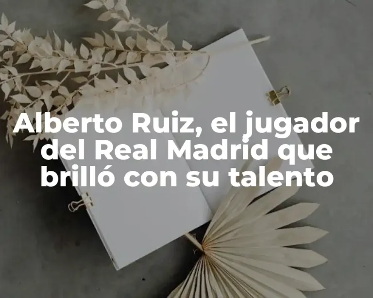 Alberto Ruiz, el jugador del Real Madrid que brilló con su talento