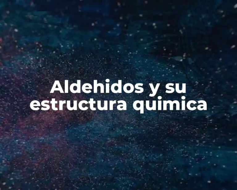 Aldehidos y su estructura quimica
