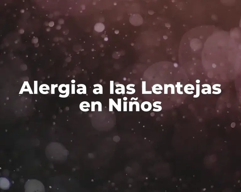 Alergia a las Lentejas en Niños