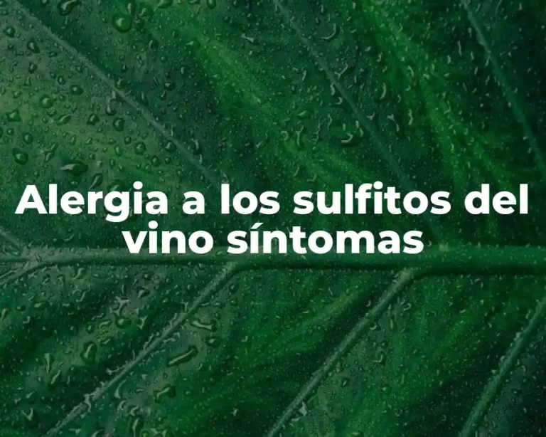 Alergia a los sulfitos del vino síntomas