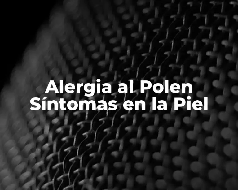 Alergia al Polen Síntomas en la Piel