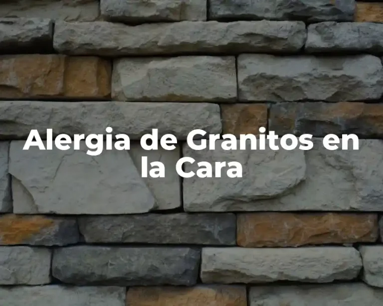 Alergia de Granitos en la Cara