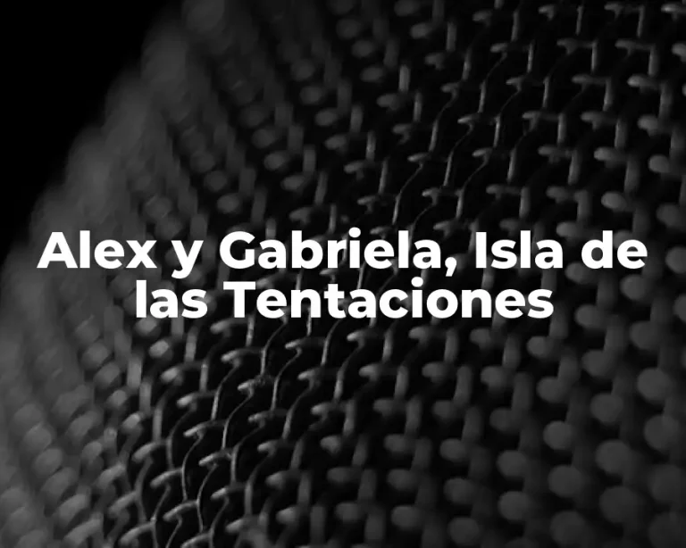 Alex y Gabriela, Isla de las Tentaciones