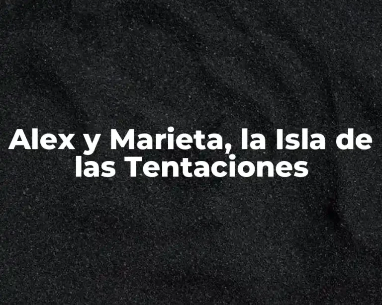 Alex y Marieta, la Isla de las Tentaciones