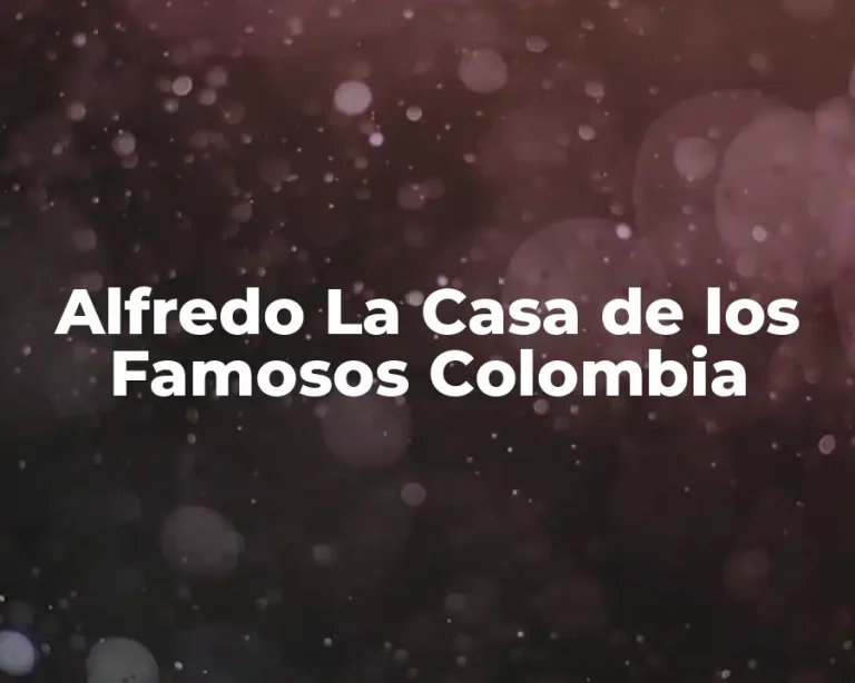 Alfredo La Casa de los Famosos Colombia