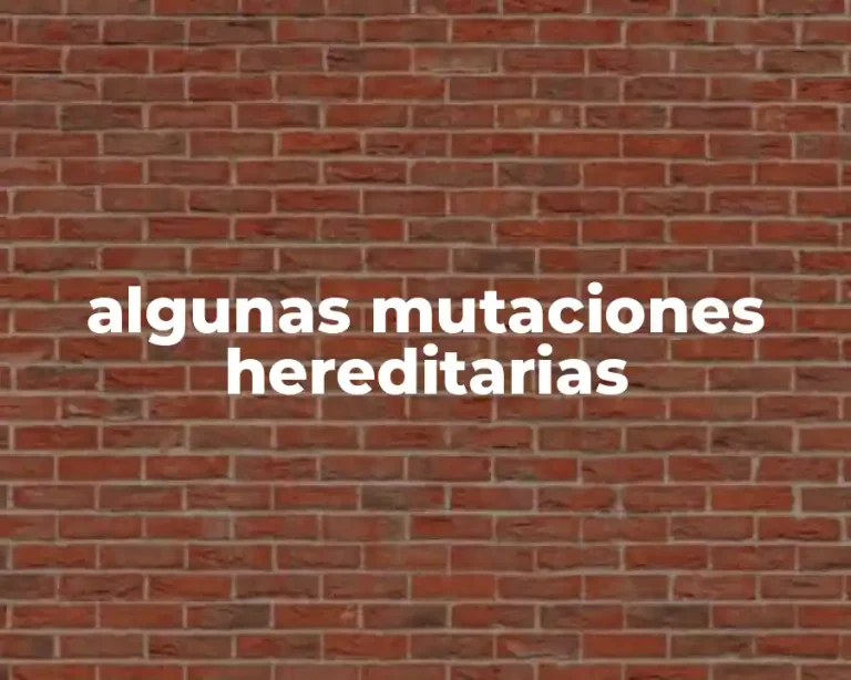 algunas mutaciones hereditarias