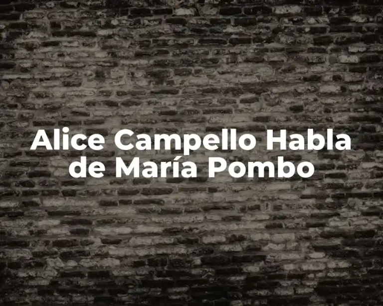 Alice Campello Habla de María Pombo