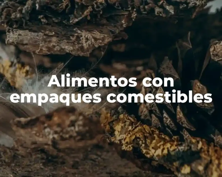 Alimentos con empaques comestibles