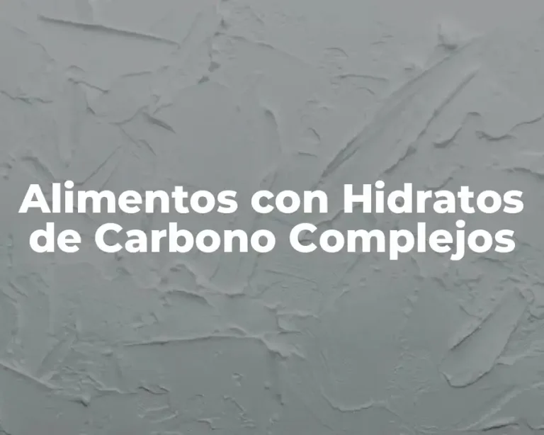 Alimentos con Hidratos de Carbono Complejos