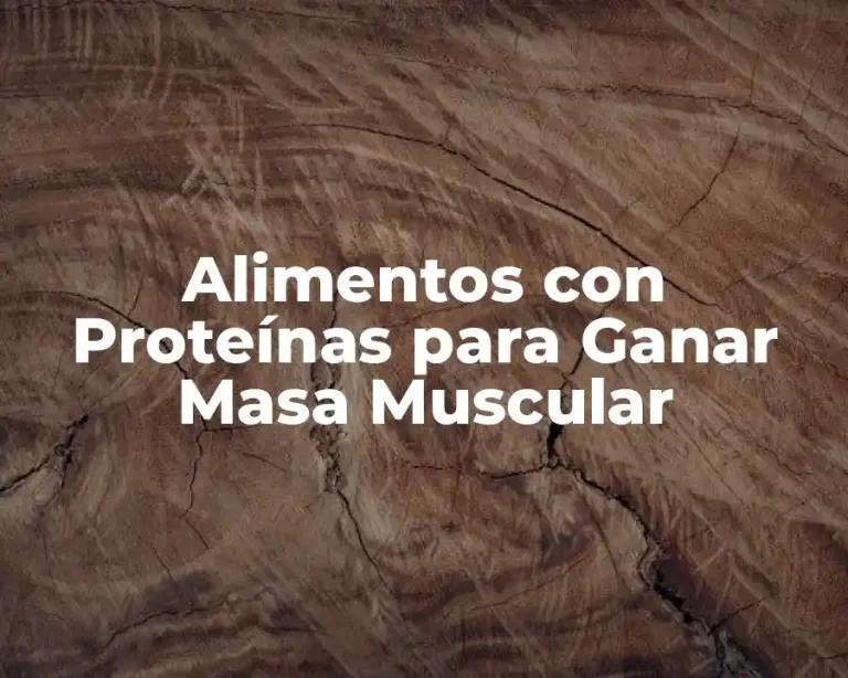Alimentos con Proteínas para Ganar Masa Muscular