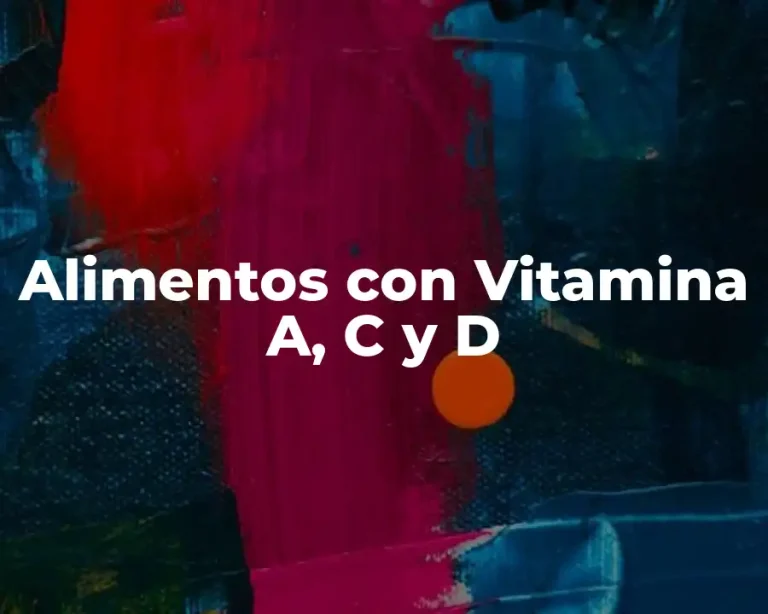 Alimentos con Vitamina A, C y D