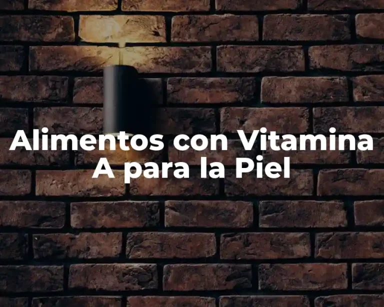 Alimentos con Vitamina A para la Piel