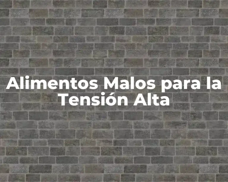 Alimentos Malos para la Tensión Alta