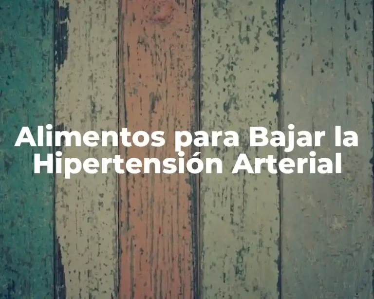 Alimentos para Bajar la Hipertensión Arterial
