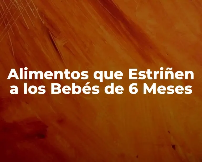 Alimentos que Estriñen a los Bebés de 6 Meses