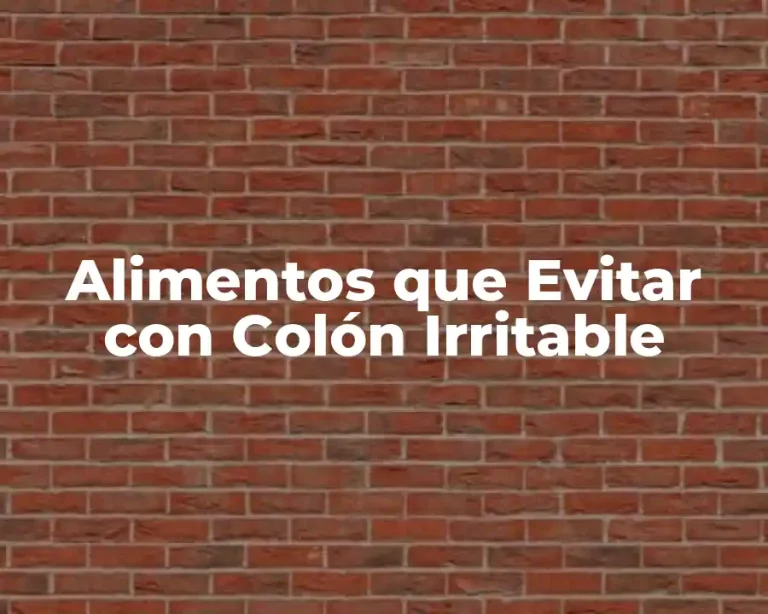 Alimentos que Evitar con Colón Irritable