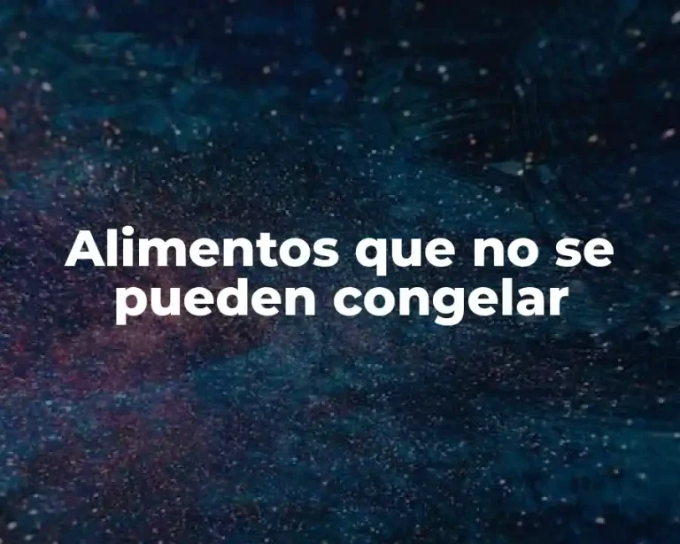 Alimentos que no se pueden congelar