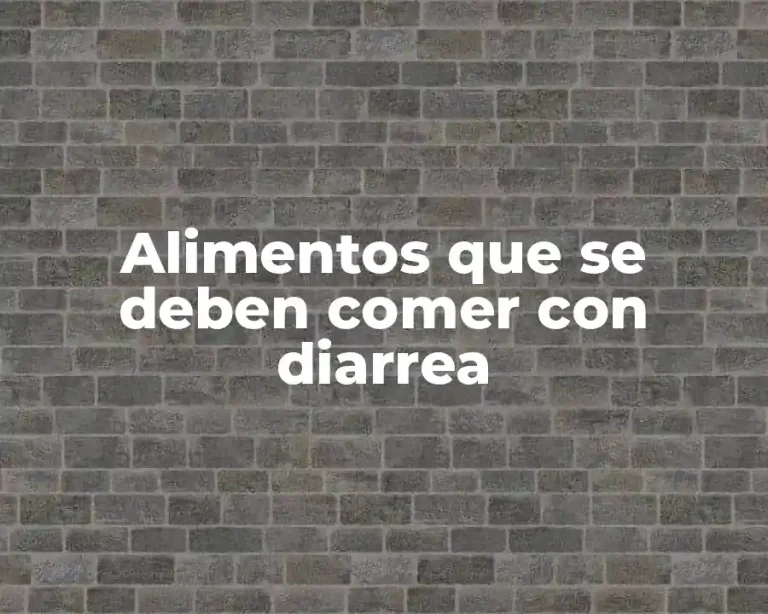 Alimentos que se deben comer con diarrea