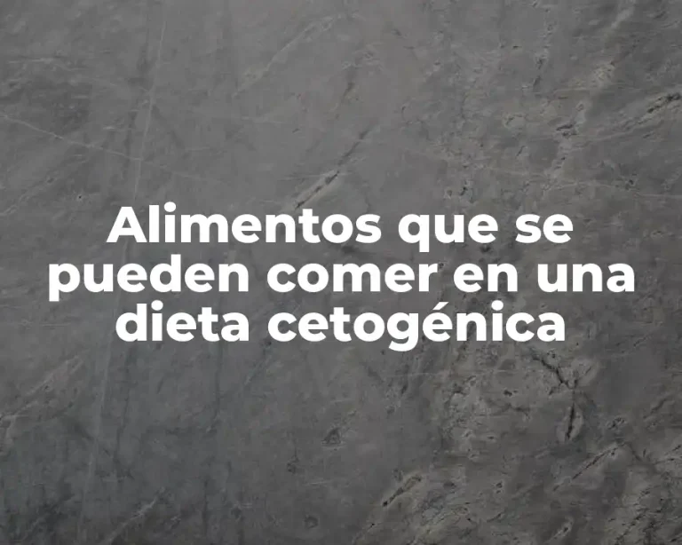 Alimentos que se pueden comer en una dieta cetogénica