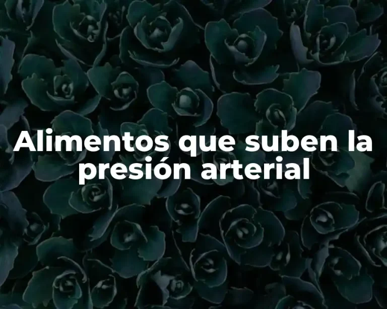 Alimentos que suben la presión arterial