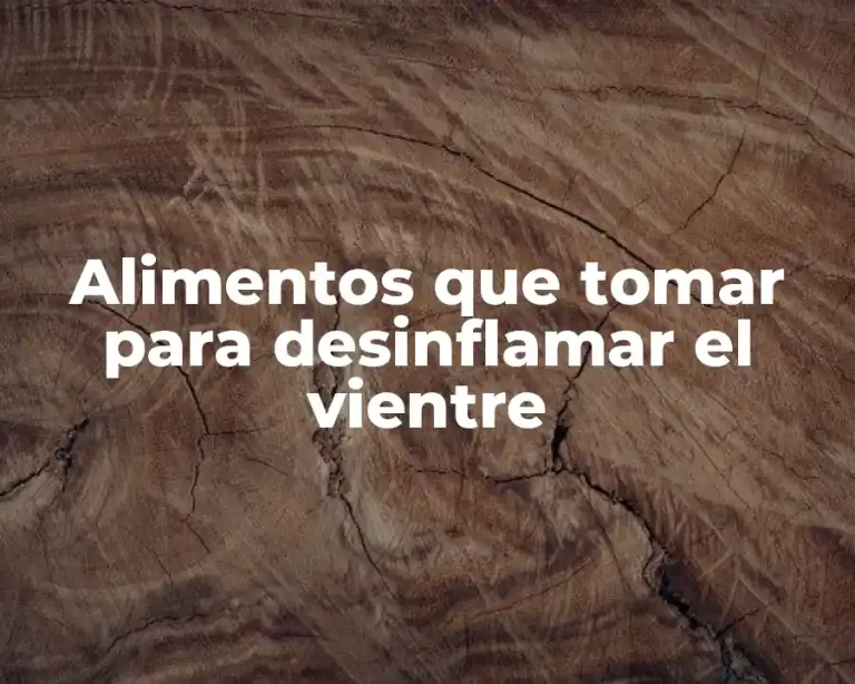 Alimentos que tomar para desinflamar el vientre