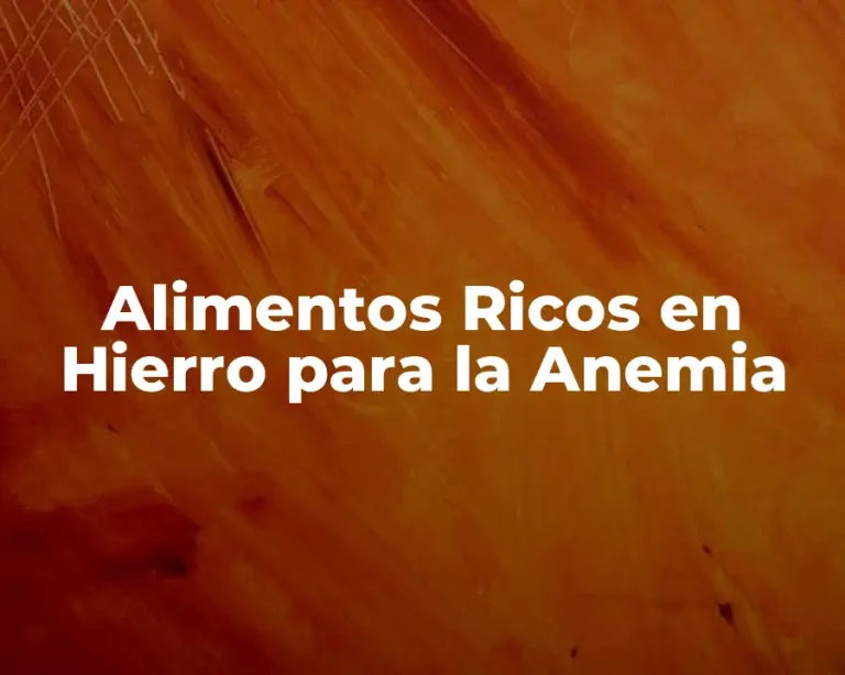 Alimentos Ricos en Hierro para la Anemia
