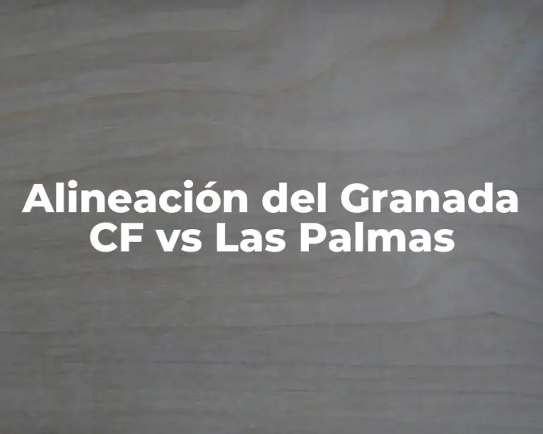 Alineación del Granada CF vs Las Palmas