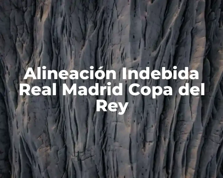 Alineación Indebida Real Madrid Copa del Rey