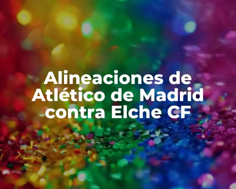 Alineaciones de Atlético de Madrid contra Elche CF