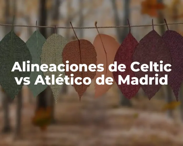 Alineaciones de Celtic vs Atlético de Madrid
