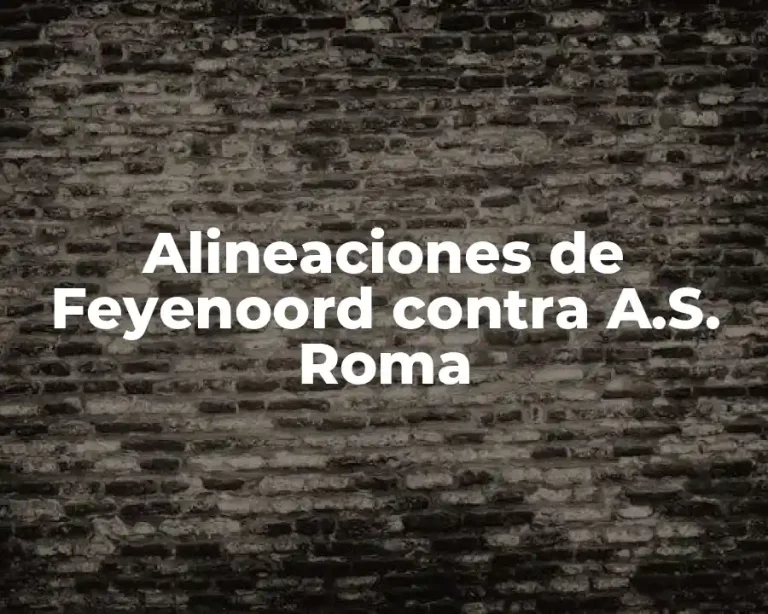 Alineaciones de Feyenoord contra A.S. Roma