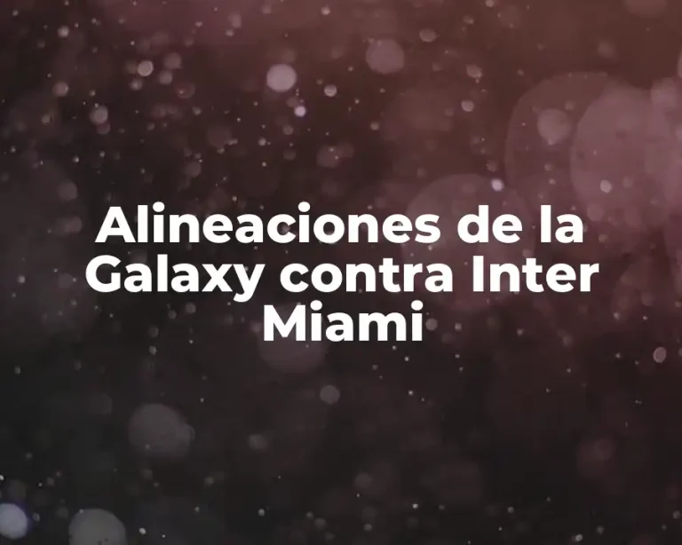 Alineaciones de la Galaxy contra Inter Miami