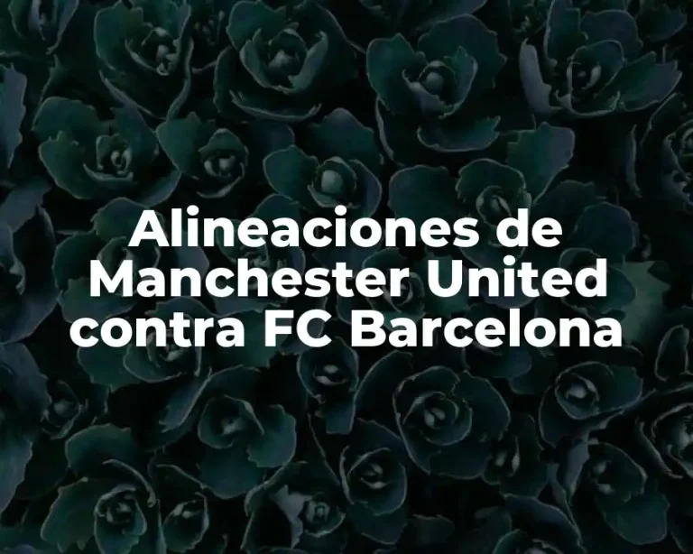 Alineaciones de Manchester United contra FC Barcelona