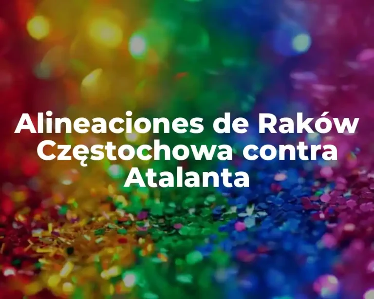 Alineaciones de Raków Częstochowa contra Atalanta