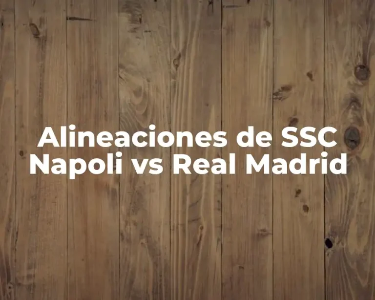 Alineaciones de SSC Napoli vs Real Madrid