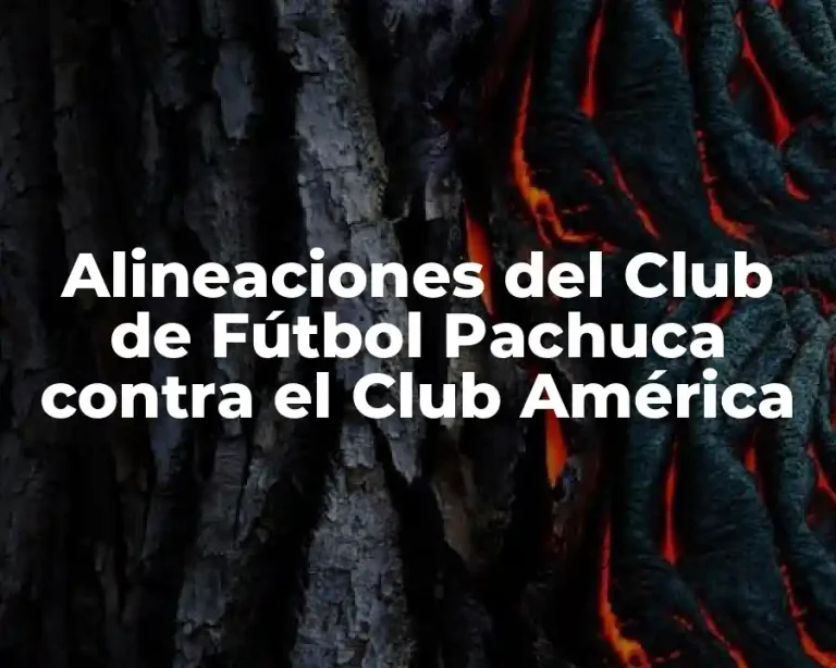 Alineaciones del Club de Fútbol Pachuca contra el Club América