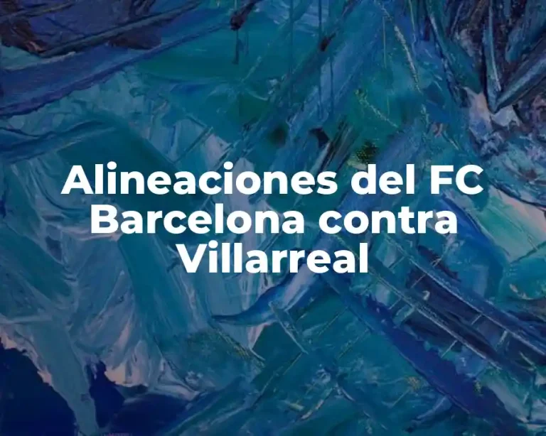 Alineaciones del FC Barcelona contra Villarreal