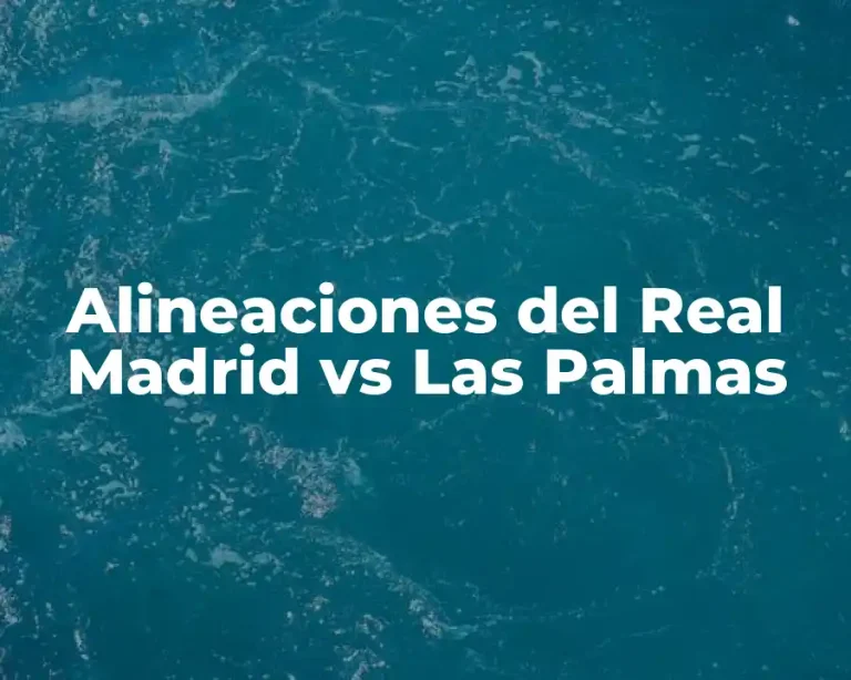 Alineaciones del Real Madrid vs Las Palmas