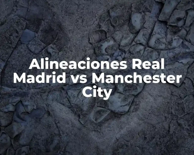 Alineaciones Real Madrid vs Manchester City
